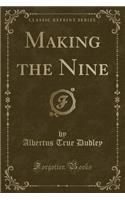 Making the Nine (Classic Reprint): (English)