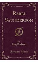 Rabbi Saunderson (Classic Reprint)