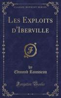 Les Exploits d'Iberville (Classic Reprint)