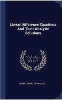 Linear Difference Equations And Their Analytic Solutions