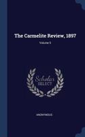 The Carmelite Review, 1897; Volume 5