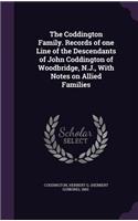 The Coddington Family. Records of one Line of the Descendants of John Coddington of Woodbridge, N.J., With Notes on Allied Families