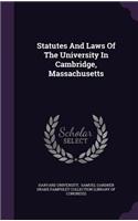 Statutes and Laws of the University in Cambridge, Massachusetts