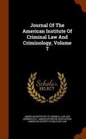 Journal Of The American Institute Of Criminal Law And Criminology, Volume 7