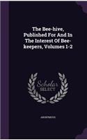 The Bee-hive, Published For And In The Interest Of Bee-keepers, Volumes 1-2