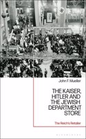 The Kaiser, Hitler and the Jewish Department Store