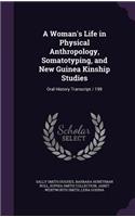 Woman's Life in Physical Anthropology, Somatotyping, and New Guinea Kinship Studies