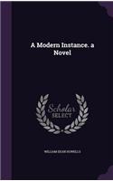 A Modern Instance. a Novel