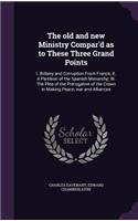 The old and new Ministry Compar'd as to These Three Grand Points