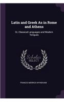 Latin and Greek As in Rome and Athens