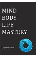 Mind Body Life Mastery