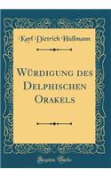 WÃ¼rdigung Des Delphischen Orakels (Classic Reprint)