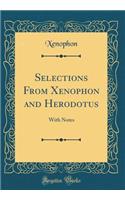 Selections from Xenophon and Herodotus: With Notes (Classic Reprint)