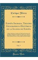 España Sagrada, Theatro Geographico-Histórico de la Iglesia de España, Vol. 7