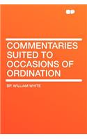 Commentaries Suited to Occasions of Ordination