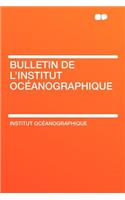 Bulletin de L'Institut Oceanographique