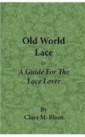 Old World Lace - Or A Guide For The Lace Lover