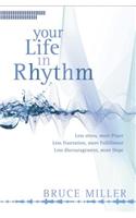 Your Life in Rhythm: Less Stress, More Peace, Less Frustraion, More Fulfillment, Less Discouragement, More Hope(English)