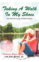 Taking a Walk in My Shoes: Pain of Losing a Child to Death