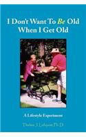 I Don't Want To Be Old When I Get Old: A Lifestyle Experiment(English)