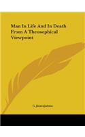 Man In Life And In Death From A Theosophical Viewpoint