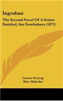 Ingraban: The Second Novel of a Series Entitled, 0ur Forefathers (1873)