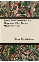 Robert Louis Stevenson; An Elegy, And Other Poems, Mainly Personal