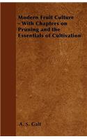 Modern Fruit Culture - With Chapters on Pruning and the Essentials of Cultivation