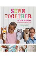 Sewn Together: 25 Fun Projects to Sew with Kids