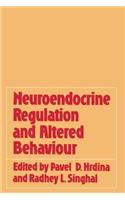 Neuroendocrine Regulation and Altered Behaviour