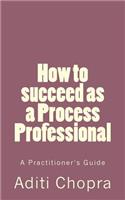 How to succeed as a Process Professional
