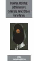 Virtual, the Actual, and the Intensive: Contentions, Reflections and Interpretations