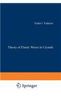 Theory of Elastic Waves in Crystals