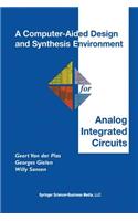 Computer-Aided Design and Synthesis Environment for Analog Integrated Circuits