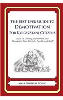 Best Ever Guide to Demotivation for Kyrgyzstani Citizens: How To Dismay, Dishearten and Disappoint Your Friends, Family and Staff