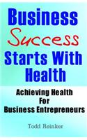 Business Success Starts With Health