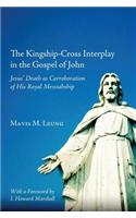 The Kingship-Cross Interplay in the Gospel of John