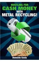 Hustling For Cash Money With Metal Recycling!