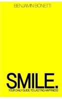 Smile: Your Daily Guide To Lasting Happiness