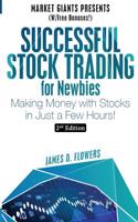 Successful Stock Trading for Newbies: Making Money with Stocks in Just a Few Hours!