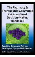 Pharmacy & Therapeutics Committee Evidence-Based Decision-Making Handbook