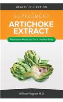 The Artichoke Extract Supplement: Alternative Medicine for a Healthy Body