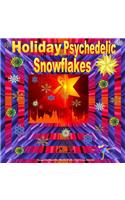 Holiday Psychedelic Snowflakes