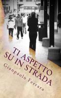 Ti Aspetto Su in Strada