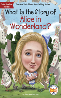 What Is the Story of Alice in Wonderland?: (What Is the Story Of?)