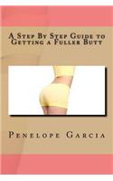 A Step By Step Guide to Getting a Fuller Butt