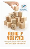 Building Up Word Power Crossword Puzzles for Vocabulary Hard Puzzle Books for Grown Ups