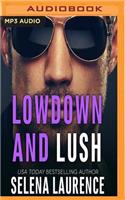 Lowdown and Lush