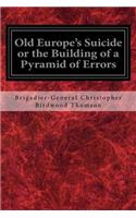 Old Europe's Suicide or the Building of a Pyramid of Errors