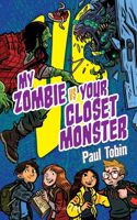 My Zombie Vs. Your Closet Monster